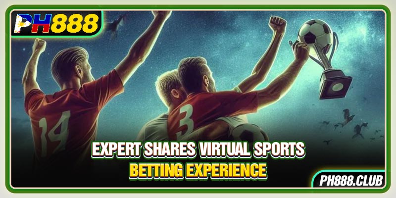 Expert Shares Virtual Sports Betting Experience
