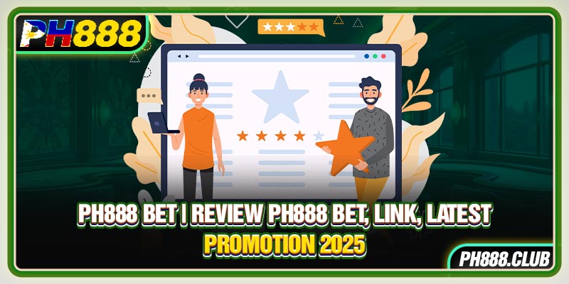 Ph888 Bet | Review Ph888 Bet, Link, Latest Promotion 2025