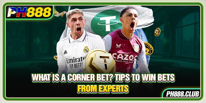 What Is A Corner Bet? Tips To Win Bets From Experts